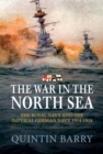 Image for The war in the North Sea: the Royal Navy and the Imperial German Navy 1914-1918