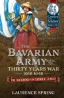 Image for The Bavarian army during the Thirty Years War, 1618-1648: the backbone of the Catholic League