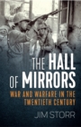 Image for The hall of mirrors: war and warfare in the twentieth century