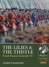 Image for The lilies &amp; the thistle: French troops in the Jacobite &#39;45&#39;