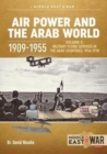 Image for Air power and the Arab world 1909-1955Volume 2,: Military flying services in Arab countries, 1916-1918