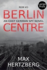 Image for Berlin Centre : An East German Spy Story
