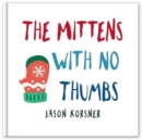 Image for The mittens with no thumbs
