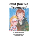 Image for Dad You&#39;ve Trumped