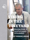 Image for Viking in the vineyard  : stories from a revolutionary winemaker