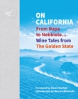 Image for On California  : from Napa to Nebbiolo ... wine tales from the Golden State