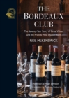 Image for The Bordeaux Club  : the convivial adventures of 12 friends and the world&#39;s finest wine