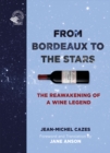 Image for From garage to galaxy  : the reawakening of Bordeaux, its legend and its legacy