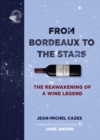 Image for From Garage to Galaxy: The Reawakening of Bordeaux, Its Legend and Its Legacy
