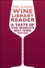 Image for The Classic Wine Library reader  : a taste of the world&#39;s best wine writing