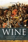 Image for Wine  : a social and cultural history of the drink that changed our lives