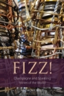 Image for Fizz!  : champagne and sparkling wines of the world