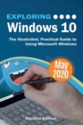 Image for Exploring Windows 10 May 2020 Edition : The Illustrated, Practical Guide to Using Microsoft Windows