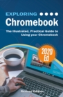 Image for Exploring Chromebook 2020 Edition: The Illustrated, Practical Guide to using Chromebook