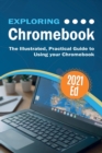 Image for Exploring ChromeBook 2021 Edition : The Illustrated, Practical Guide to using Chromebook