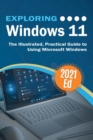 Image for Exploring Windows 11 : The Illustrated, Practical Guide to Using Microsoft Windows