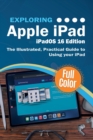 Image for Exploring Apple iPad - iPadOS 16 Edition : The Illustrated, Practical Guide to Using your iPad