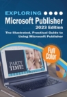 Image for Exploring Microsoft Publisher - 2023 Edition : The Illustrated, Practical Guide to Using Microsoft Publisher