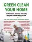 Image for Green Clean Your Home: 160 Simple, Nature-Friendly Recipes Which Really Work