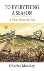 Image for To everything a season  : a view from the fen