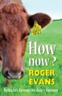 Image for How Now?: Britain&#39;s Favourite Dairy Farmer