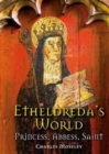 Image for Etheldreda&#39;s world  : princess, abbess, saint