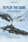 Image for To Play the Game : A History of Flight 571: MONOCHROME EDITION