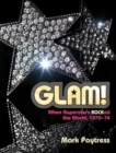 Image for Glam!  : when superstars rocked the world, 1970-74