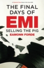 Image for The Final Days of EMI : Selling the Pig