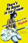 Image for There&#39;s No Bones in Ice Cream : Sylvain Sylvain&#39;s Story of the New York Dolls