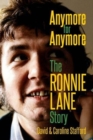 Image for Anymore for anymore  : the Ronnie Lane story