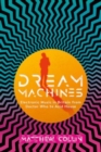 Image for Dream machines  : electronic music in Britain from Doctor Who to acid house