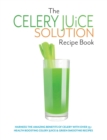 Image for The Celery Juice Solution Recipe Book