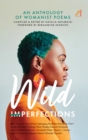 Image for Wild imperfections  : an anthology of womanist poems
