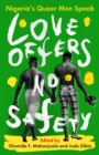 Image for Love offers no safety  : Nigeria&#39;s queer men speak