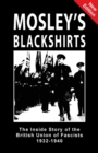 Image for Mosley&#39;s Blackshirts : The Inside Story of the British Union of Fascists 1932-1940
