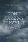 Image for Don&#39;t take my sunshine away  : seventy years a lie...