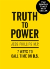 Image for Truth to power  : 7 ways to call time on B.S.