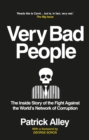 Image for Very bad people  : the inside story of the fight against the world&#39;s network of corruption