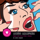 Image for Goodbye Glossophobia : Banish your Fear of Public Speaking
