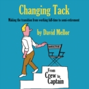 Image for Changing tack  : making the transition from working full-time to semi-retirement
