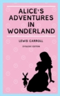 Image for Alice&#39;s Adventures in Wonderland (Annotated) : Dyslexia Edition with Dyslexie Font for Dyslexic Readers