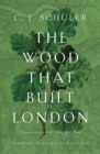 Image for The wood that built London  : a human history of the Great North Wood