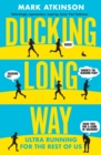 Image for Ducking long way: ultra running for the rest of us