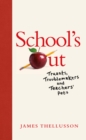 Image for School&#39;s out: truants, troublemakers and teachers&#39; pets