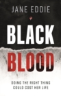 Image for Black blood  : doing the right thing could cost her life