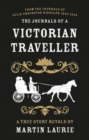 Image for The journals of a Victorian traveller  : a true story