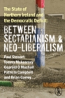 Image for The state of Northern Ireland and the democratic deficit: between sectarianism and neo-liberalism