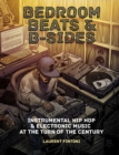 Image for Bedroom beats &amp; B-sides  : instrumental hip hop &amp; electronic music at the turn of the century