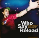 Image for Who say reload  : the stories behind the classic drum &amp; bass records of the 90s